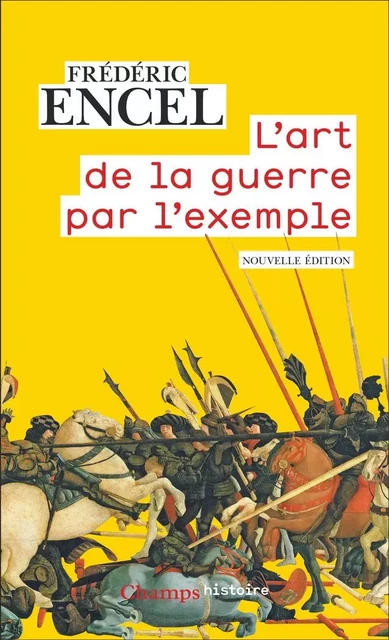 L'art de la guerre par l'exemple. Stratèges et batailles - Frédéric Encel - Flammarion