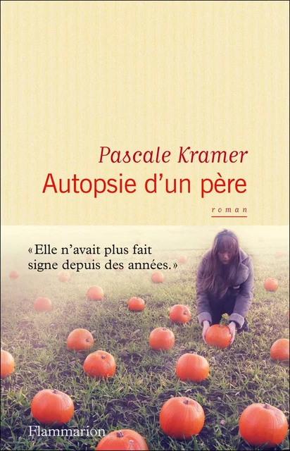 Autopsie d'un père - Pascale Kramer - Flammarion