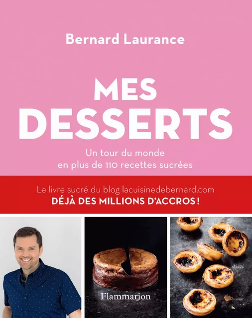 Mes desserts. Un tour du monde en plus de 110 recettes sucrées - Bernard Laurance - Flammarion