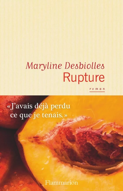 Rupture - Maryline Desbiolles - Flammarion