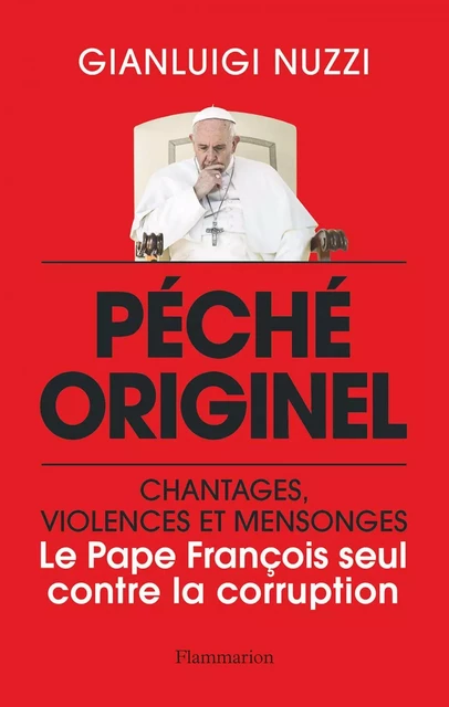 Péché originel : le Pape François seul contre la corruption - Gianluigi Nuzzi - Flammarion