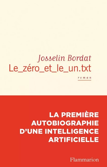 Le_zéro_et_le_un.txt - Josselin Bordat - Flammarion