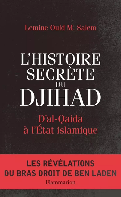 L'Histoire secrète du Djihad - Lemine Ould M. Salem, Abou Hafs Al Mouritani - Flammarion