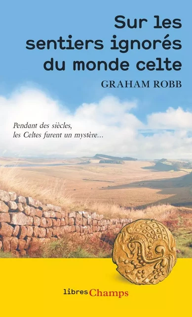 Sur les sentiers ignorés du monde celte - Graham Robb - Flammarion