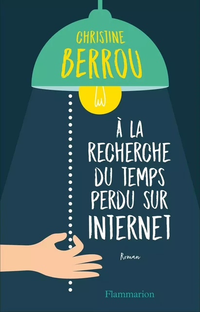 À la recherche du temps perdu sur internet - Christine Berrou - Flammarion