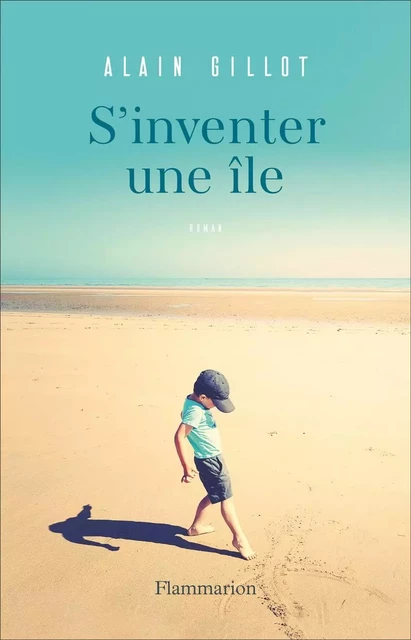 S'inventer une île - Alain Gillot - Flammarion