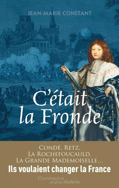 C'était la Fronde - Jean-Marie Constant - Flammarion