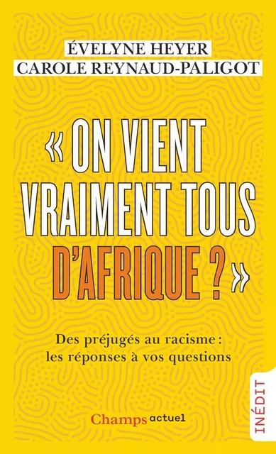 "On vient vraiment tous d'Afrique ?" - Evelyne Heyer, Carole Reynaud-Paligot - Flammarion