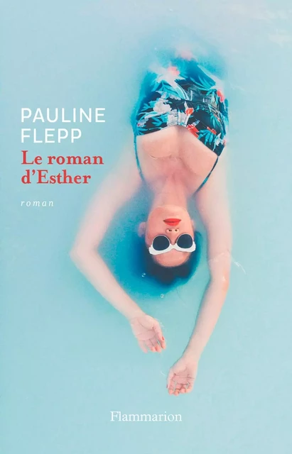 Le roman d'Esther - Pauline Flepp - Flammarion