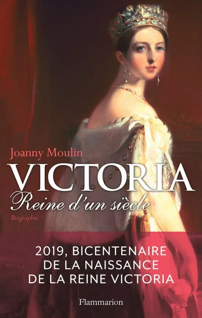 Victoria. Reine d'un siècle - Joanny Moulin - Flammarion