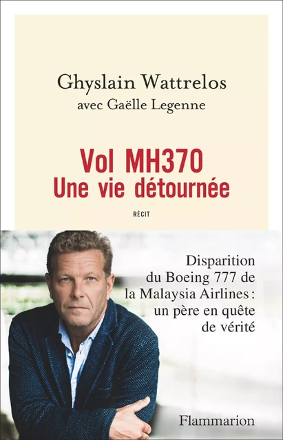 Vol MH370. Une vie détournée - Ghyslain Wattrelos - Flammarion