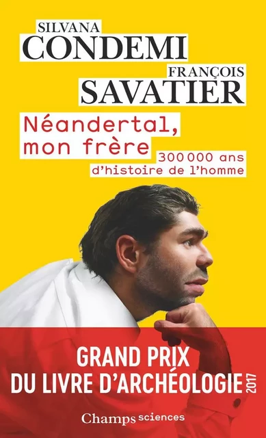 Néandertal, mon frère. 300 000 ans d'histoire de l'homme - Silvana Condemi, François Savatier - Flammarion