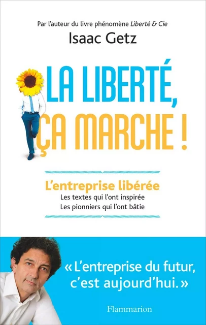 La liberté, ça marche ! - Isaac Getz - Flammarion