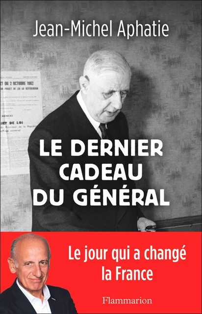 Le dernier cadeau du Général - Jean-Michel Aphatie - Flammarion