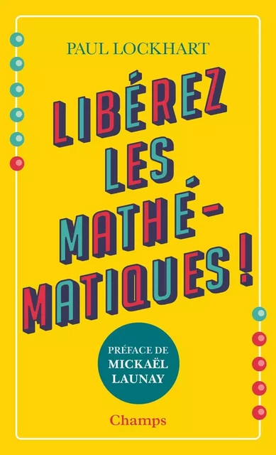 Libérez les mathématiques ! - Paul Lockhart - Flammarion