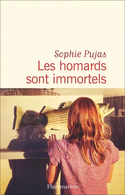 Les homards sont immortels - Sophie Pujas - Flammarion