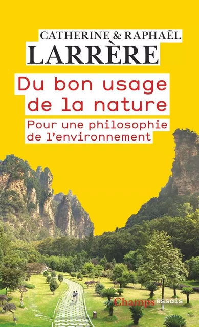 Du bon usage de la nature. Pour une philosophie de l'environnement - Catherine Larrère, Raphaël Larrere - Flammarion