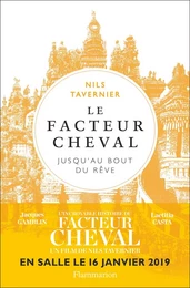 Le Facteur Cheval. Jusqu'au bout du rêve