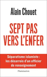 Sept pas vers l'enfer. Séparatisme islamique : les désarrois d'un officier de renseignement