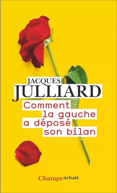 Comment la gauche a déposé son bilan - Jacques Julliard - Flammarion