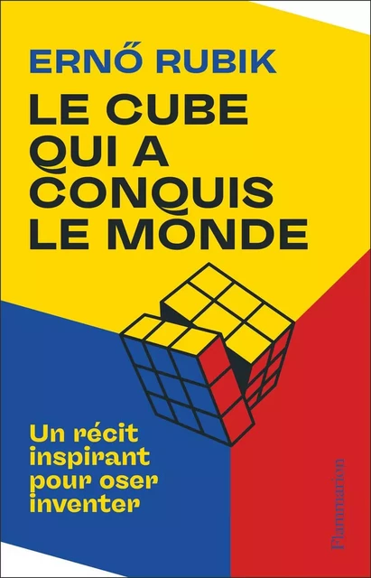 Le Cube qui a conquis le monde - Erno Rubik - Flammarion