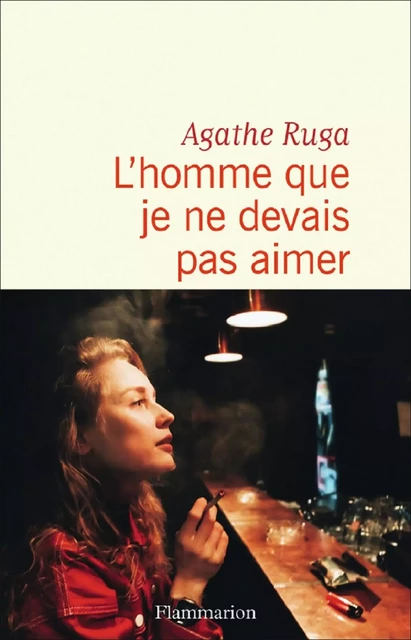 L'homme que je ne devais pas aimer - Agathe Ruga - Flammarion