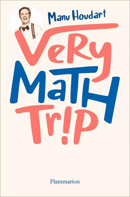 Very Math Trip - Manu Houdart - Flammarion