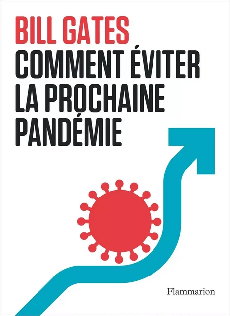 Comment éviter la prochaine pandémie - Bill Gates - Flammarion