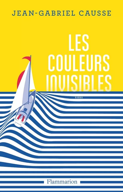 Les Couleurs invisibles - Jean-Gabriel Causse - Flammarion