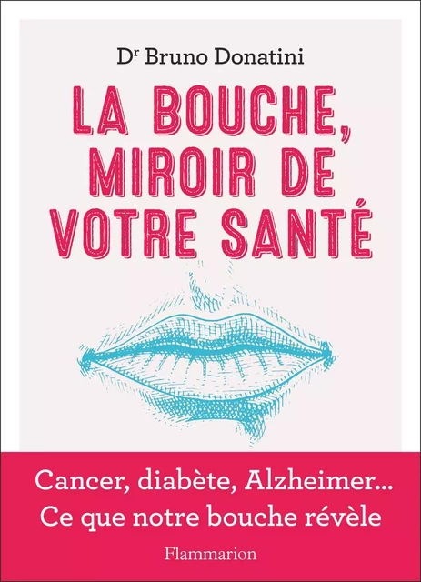 La bouche, miroir de votre santé - Bruno Donatini - Flammarion