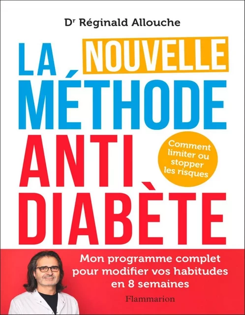 La Nouvelle Méthode anti-diabète : Comment limiter ou stopper les risques - Réginald Allouche - Flammarion