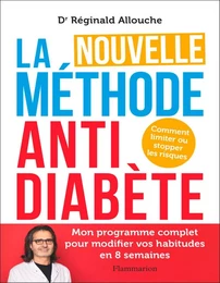 La Nouvelle Méthode anti-diabète : Comment limiter ou stopper les risques