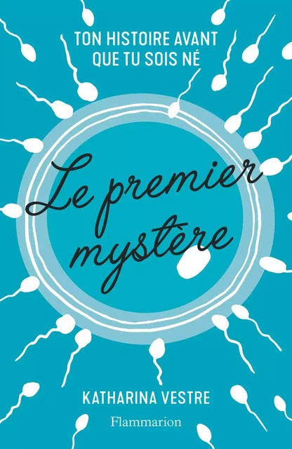 Le premier mystère. Ton histoire avant que tu sois né - Katharina Vestre - Flammarion