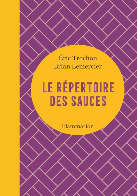 Le répertoire des sauces - Éric Trochon, Brian Lemercier - Flammarion