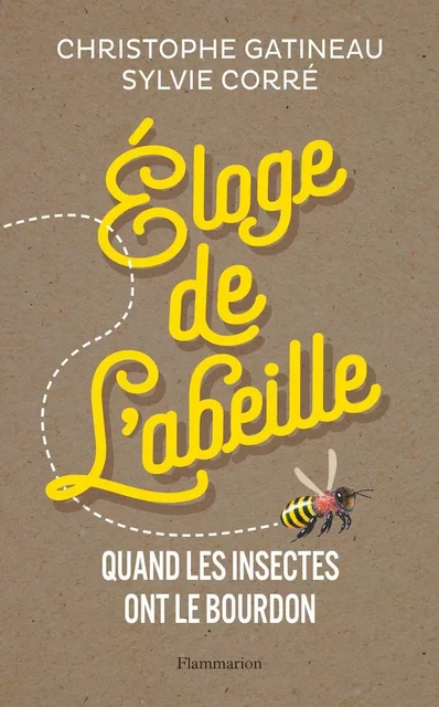 Éloge de l'abeille - Christophe Gatineau, Sylvie Corré - Flammarion