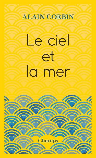 Le ciel et la mer - Alain Corbin - Flammarion