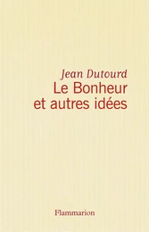 Le Bonheur et autres idées