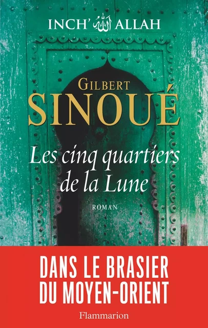 Inch'Allah (Tome 3) - Les cinq quartiers de la lune - Gilbert Sinoué - Flammarion