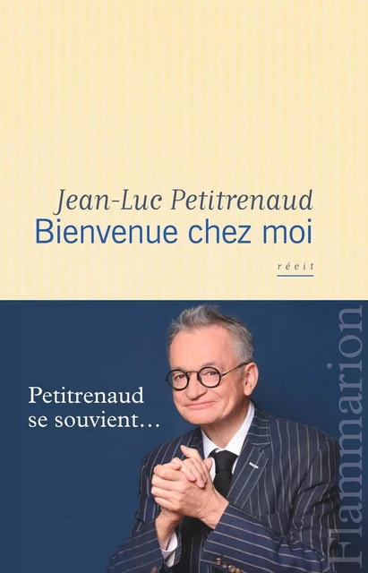 Bienvenue chez moi - Jean-Luc Petitrenaud - Flammarion