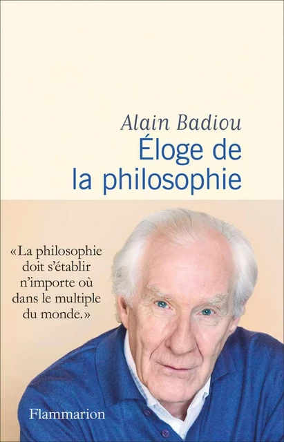 Éloge de la philosophie - Alain Badiou - Flammarion