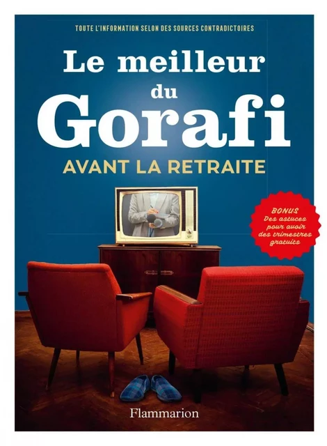 Le Meilleur du Gorafi avant la retraite - Jean-François Bussière - Flammarion