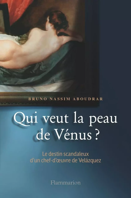 Qui veut la peau de Vénus ? - Bruno Nassim Aboudrar - Flammarion