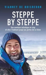 Steppe by Steppe. Une aventure initiatique en stop et chez l'habitant jusqu'aux portes de la Chine