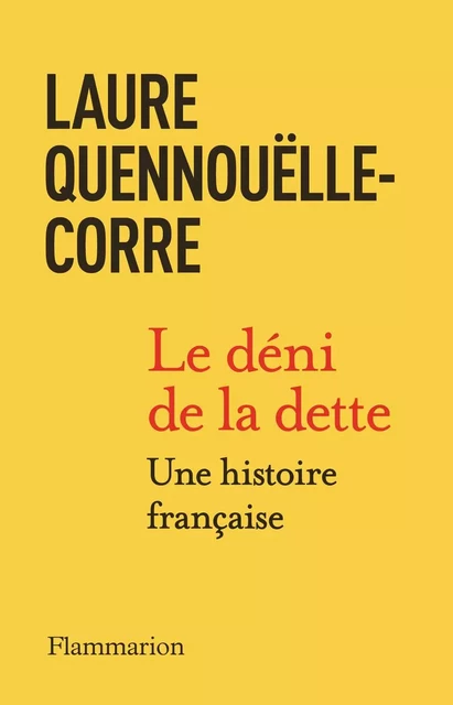 Le déni de la dette - Laure Quennouëlle-Corre - Flammarion