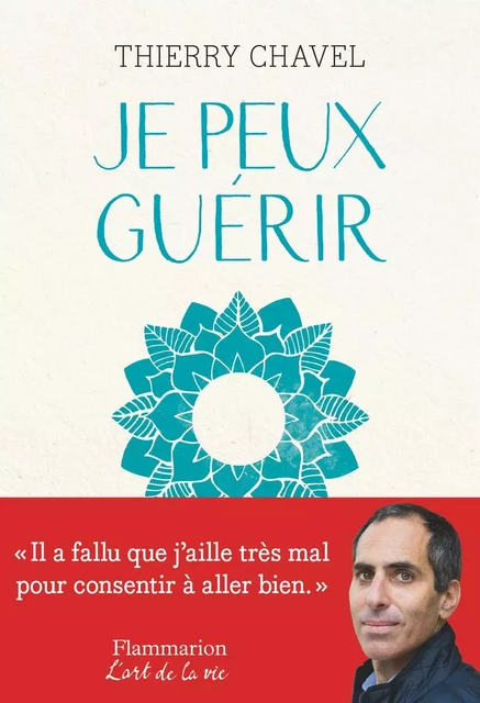 Je peux guérir - Thierry Chavel - Flammarion