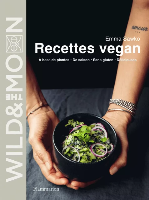 Wild & the moon – recettes végan - Emma Sawko - Flammarion