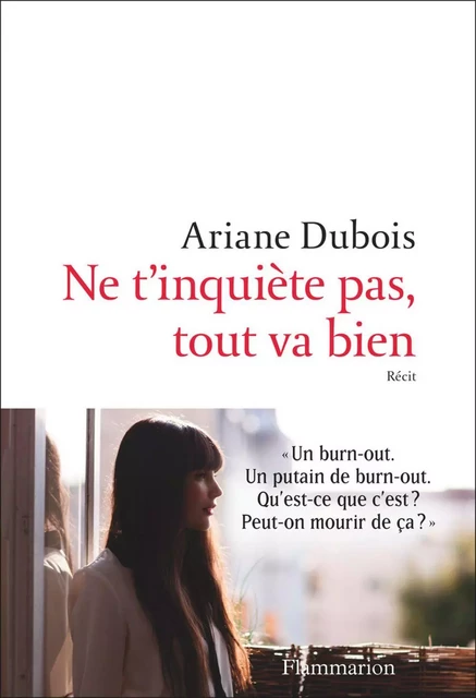 Ne t'inquiète pas, tout va bien - Ariane Dubois - Flammarion