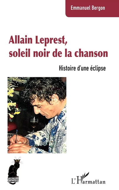 Allain Leprest, soleil noir de la chanson - Emmanuel Bergon - Editions L'Harmattan