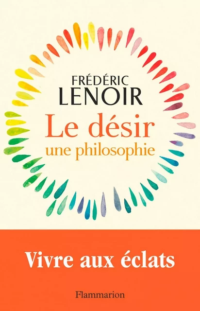 Le désir, une philosophie - Frédéric Lenoir - Flammarion