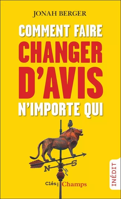 Comment faire changer d'avis n'importe qui - Jonah Berger - Flammarion